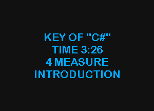 KEY OF Ci!
TIME 3i26

4MEASURE
INTRODUCTION