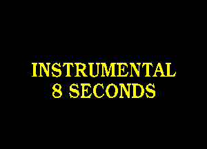 INSTRUMENTAL

8 SECONDS