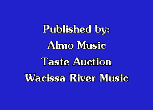 Published byz
Almo Music
Taste Auction

Wacissa River Music