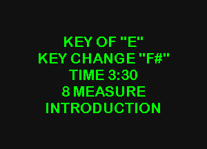 KEYOFE'
KEY CHANGE Fit

TIME 330
8 MEASURE
INTRODUCTION