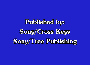 Published by
SonWCross Keys

Sonyffree Publishing