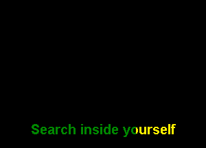 Search inside yourself