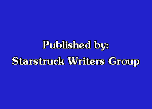 Published by

Starstruck Writers Group