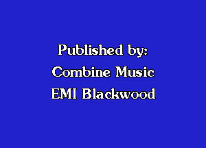 Published by

Combine Music

EM! Blackwood