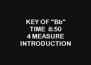KEY OF Bb
TIME 8150

4MEASURE
INTRODUCTION