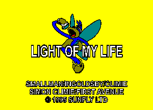 3?,
w

LIGWQMY LIFE
??9

SMALLMAMNGOLDSBY LLLIMIE
SINON CLIMlEiFlRST AVENUE
- 10.95 SIJNFLY -TD