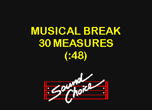 MUSICAL BREAK
30 MEASURES

(i48)