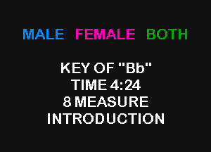 KEY OF Bb

TIME4z24
8 MEASURE
INTRODUCTION