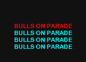 BULLS ON PARADE
BULLS ON PARADE
BULLS ON PARADE