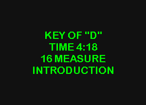 KEY OF D
TIME4i18

16 MEASURE
INTRODUCTION