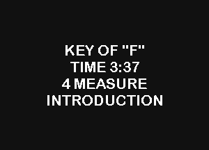 KEY OF F
TIME 3237

4MEASURE
INTRODUCTION