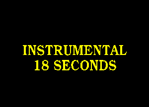 INSTRUMENTAL

18 SECONDS