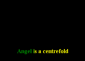 Angel is a centrefold