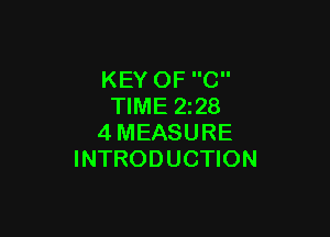 KEY OF C
TIME 2i28

4MEASURE
INTRODUCTION
