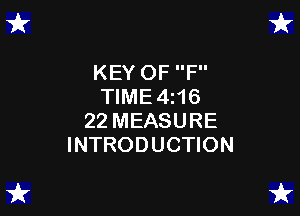 KEY OF F
TlME4i16

22 MEASURE
INTRODUCTION