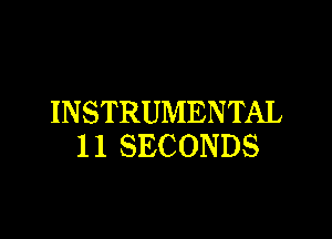 INSTRUMENTAL

1 1 SECONDS