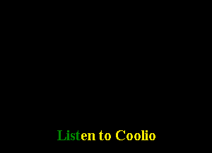 Listen to Coolio