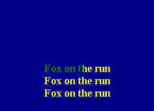 Fox on the run
Fox on the run
Fox on the run