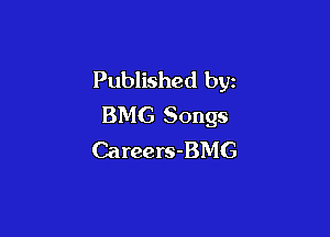 Published by
BMG Songs

Careers-BMG