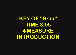 KEY OF Bbm
TIME 3z05

4MEASURE
INTRODUCTION