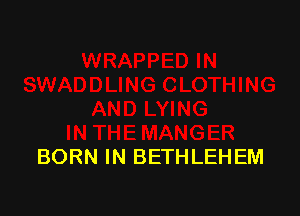 BORN IN BETHLEHEM