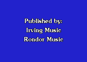 Published byz

Irving Music

Rondor Music