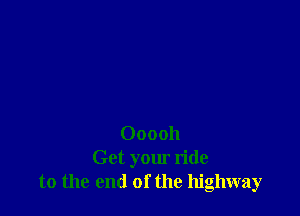 000011
Get your ride
to the end of the highway