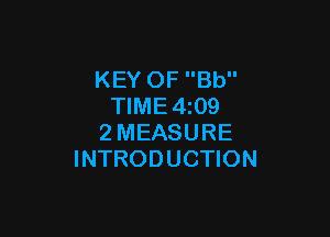 KEY OF Bb
TIME4z09

2MEASURE
INTRODUCTION