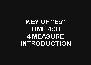 KEY OF Eb
TIME4z31

4MEASURE
INTRODUCTION