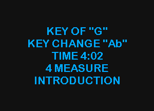 KEYOFG
KEYCHANGEAW'

NME4 2
4MEASURE
INTRODUCHON