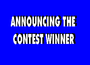 ANNOUNCING THE

CONTEST WINNER