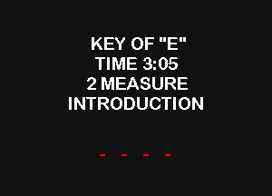 KEY OF E
TIME 3z05
2 MEASURE

INTRODUCTION