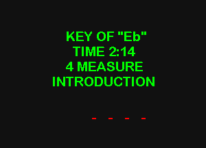 KEY 0F Eb
TIME 214
4 MEASURE

INTRODUCTION