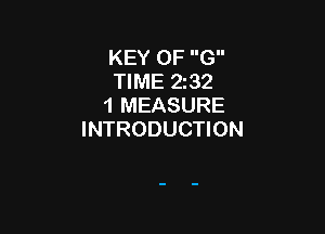 KEY OF G
TIME 232
1 MEASURE

INTRODUCTION