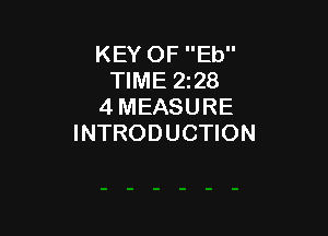 KEY OF Eb
TIME 5228
4 MEASURE

INTRODUCTION