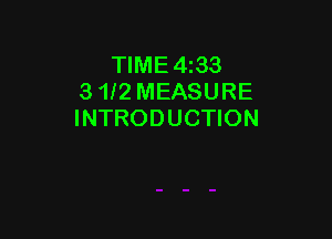 TlME4z33
3 1I2 MEASURE
INTRODUCTION