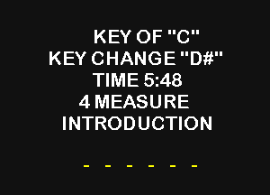 KEY OF C
KEY CHANGE th
TIME 5148

4MEASURE
INTRODUCTION