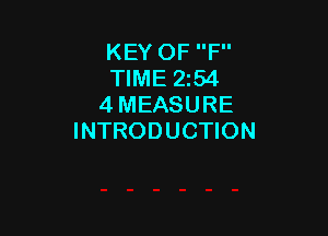 KEY OF F
TIME 2254
4 MEASURE

INTRODUCTION