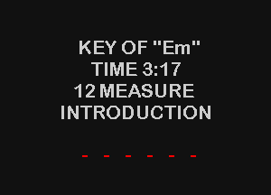 KEY OF Em
TIME 3117
12 MEASURE

INTRODUCTION