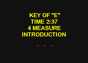 KEY OF E
TIME 237
4 MEASURE

INTRODUCTION