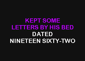 DATED
NINETEEN SlXTY-TWO
