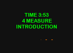 TIME 353
4 MEASURE

INTRODUCTION