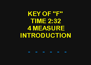 KEY OF F
TIME 2232
4 MEASURE

INTRODUCTION