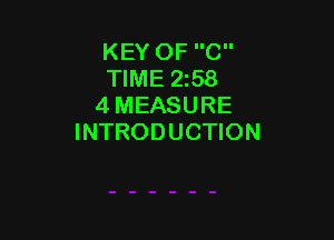 KEY OF C
TIME 258
4 MEASURE

INTRODUCTION