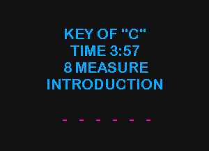 KEY OF C
TIME 35'!
8 MEASURE

INTRODUCTION