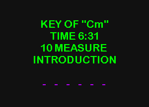 KEY OF Cm
TIME 6t31
10 MEASURE

INTRODUCTION