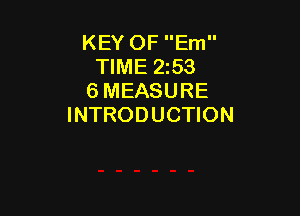 KEY OF Em
TIME 2553
6 MEASURE

INTRODUCTION