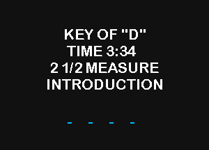 KEY OF D
TIME 3z34
2 1l2 MEASURE

INTRODUCTION