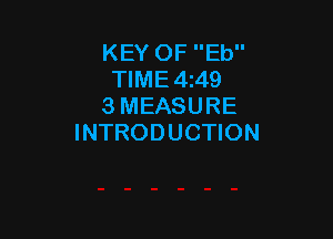 KEY OF Eb
TIME4z49
3 MEASURE

INTRODUCTION