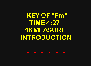 KEY OF Fm
TIME4t27
16 MEASURE

INTRODUCTION